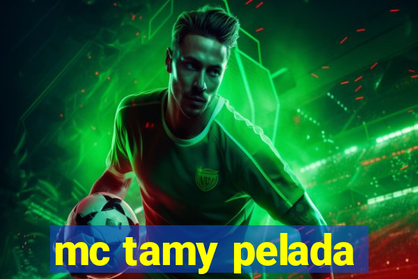 mc tamy pelada